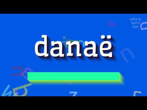 How to say "danaë"! (High Quality Voices)