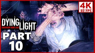 Dying Light Gameplay Walkthrough Part 10 PC 4K 60FPS