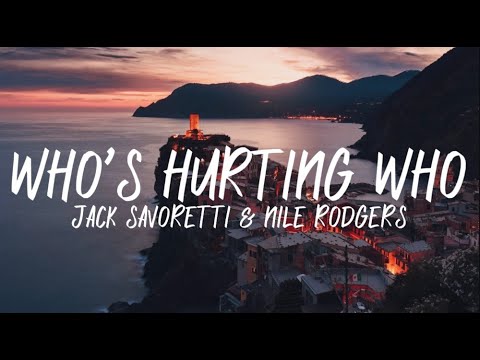 Jack Savoretti & Nile Rodgers - Who's Hurting Who (Lyrics)