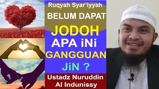 Download lagu BELUM dapat JODOH apa ada GANGGUAN JiN - Ustadz Nuruddin Al Indunissy - Ruqyah Palembang 2018 mp3