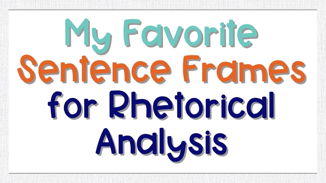 My Favorite Sentence Frames for Rhetorical Analysis | Coach Hall Writes