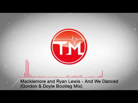 Macklemore and Ryan Lewis - And We Danced (Gordon & Doyle Bootleg Mix)