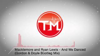 Macklemore and Ryan Lewis - And We Danced (Gordon &amp; Doyle Bootleg Mix)