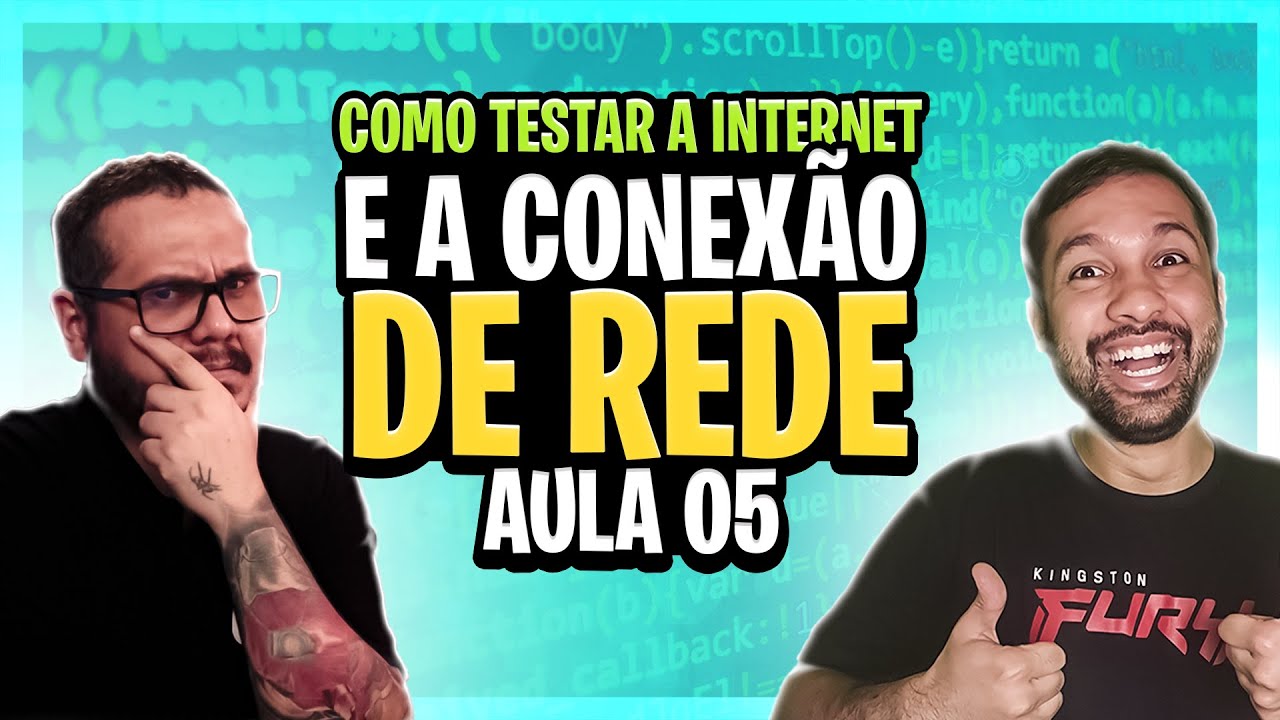 Como testar a Internet e a conexão de Rede - Aula 05