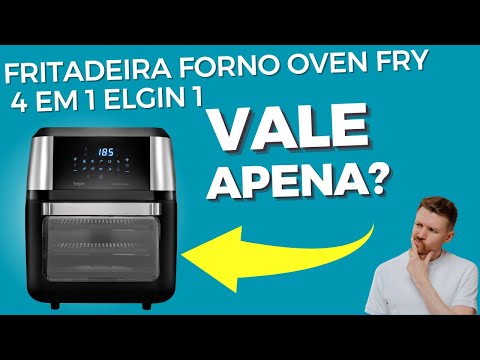 Por que Todo Mundo Compra Essa Fritadeira Forno Oven Fry 4 em 1 Elgin 12 Litros?