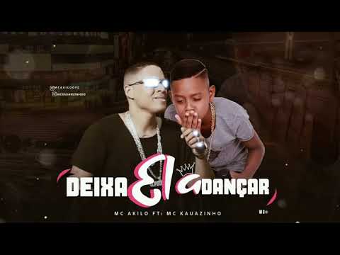 MC AKILO Feat. MC KAUÃNZINHO - DEIXA ELA DANÇAR ( MÚSICA NOVA )