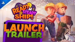 Ready, Steady, Ship! - Launch Trailer Trailer