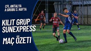 Kilit Grup - SunExpress | 3. Hafta A Grubu Maç Özeti | CFL Antalya 2026 Güz Sezo