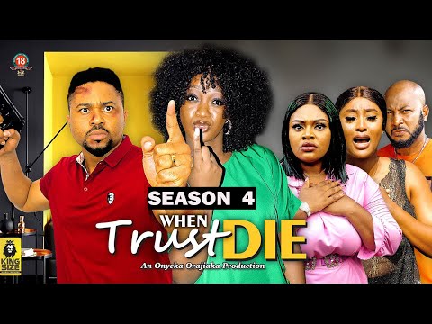 WHEN TRUST DIES (SEASON 4){TRENDING NEW NOLLYWOOD MOVIE}-2023 LATEST NIGERIAN NOLLYWOOD MOVIE