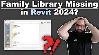 Family library missing in Revit 2024?!? - Solution!