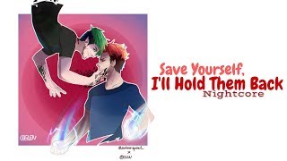 SAVE YOURSELF, I&#39;LL HOLD THEM BACK | Nightcore