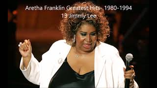 Aretha Franklin Greatest Hits- 1980-1994 13 Jimmy Lee