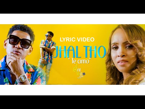 Jhal Tho - Te amo ( lyrics )