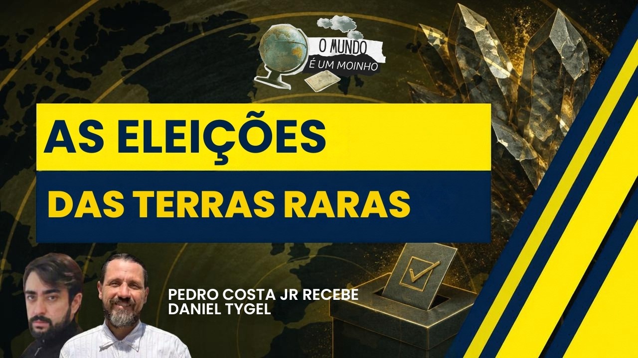 As eleições das terras raras! - O Mundo é um Moinho - (01/10/26)