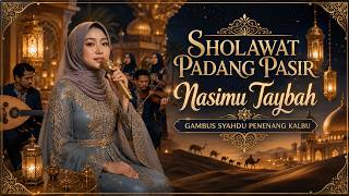 Download lagu Shalawat Padang Pasir | Nasimu Taybah | Gambus Modern Syahdu Full Album Penyejuk Hati mp3