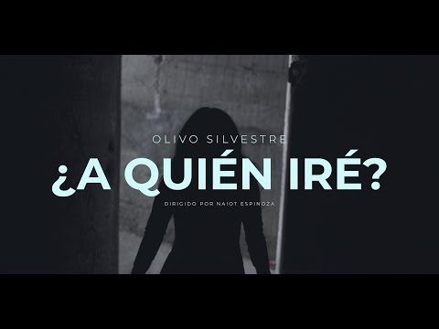 Olivo Silvestre - ¿A Quién Iré? (Official Video) | Música Cristiana