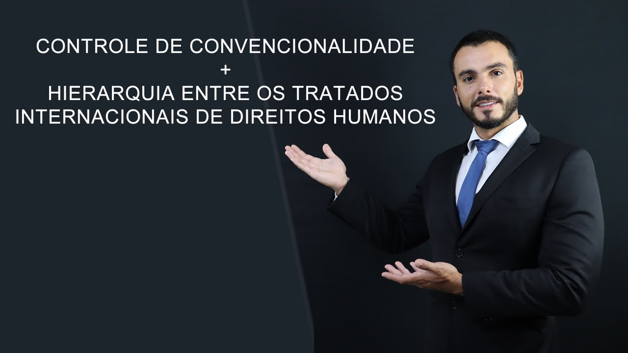 Controle de Convencionalidade + Hierarquia entre Tratados Internacionais de Direitos Humanos
