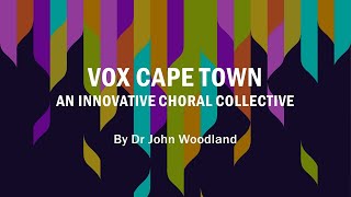 VOX Cape Town - An Innovative Choral Collective by Dr John Woodland