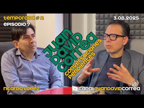 Juan David Correa - Conversaciones Pendientes. Con Ricardo López Pedreros.