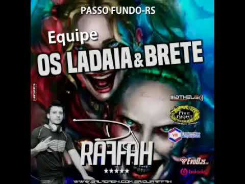 EQUIPE OS LADAIA & BRETE (PASSO FUNDO-RS) - DJ RAFFAH