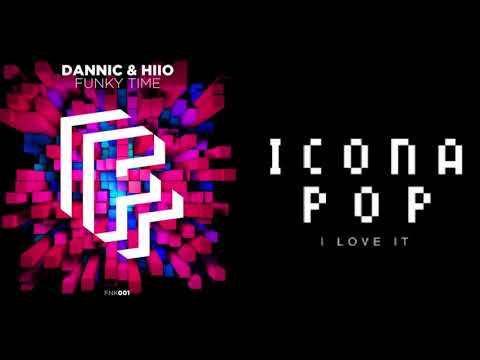 Funky Time vs I Love It (SimoT3k Mashup) [Dannic & HIIO vs Icona Pop]