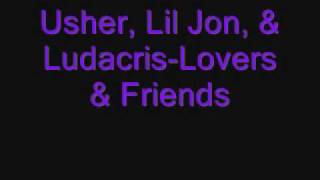 Usher, Lil Jon, &amp; Ludacris-Lovers &amp; Friends