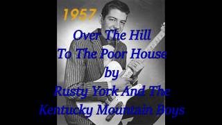 Over The Hill To The Poor House by Rusty York And The Kentucky Mountain Boys