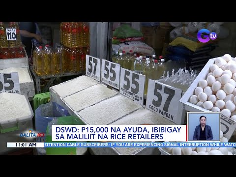 DSWD: P15,000 na ayuda, ibibigay sa maliliit na rice retailers BK