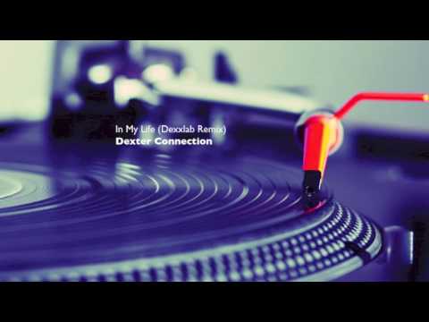 Dexter Connection - In My Life (Dexxlab Remix)
