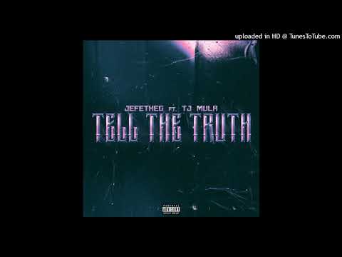 Jefetheg feat. Tj Mula - Tell The Truth