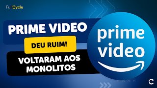 Prime Video: Monolitos vs Microsserviços vs Serverless