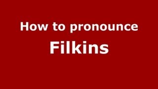 How to pronounce Filkins