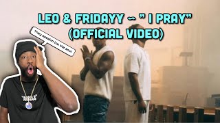 Leo & Fridayy ~ “ I Pray (Official Video)|Reaction🔥🔥