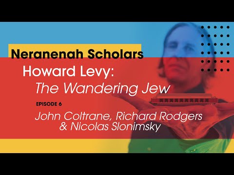 The Wandering Jew Feat. Howard Levy - Episode 6: John Coltrane, Richard Rodgers & Nicolas Slonimsky