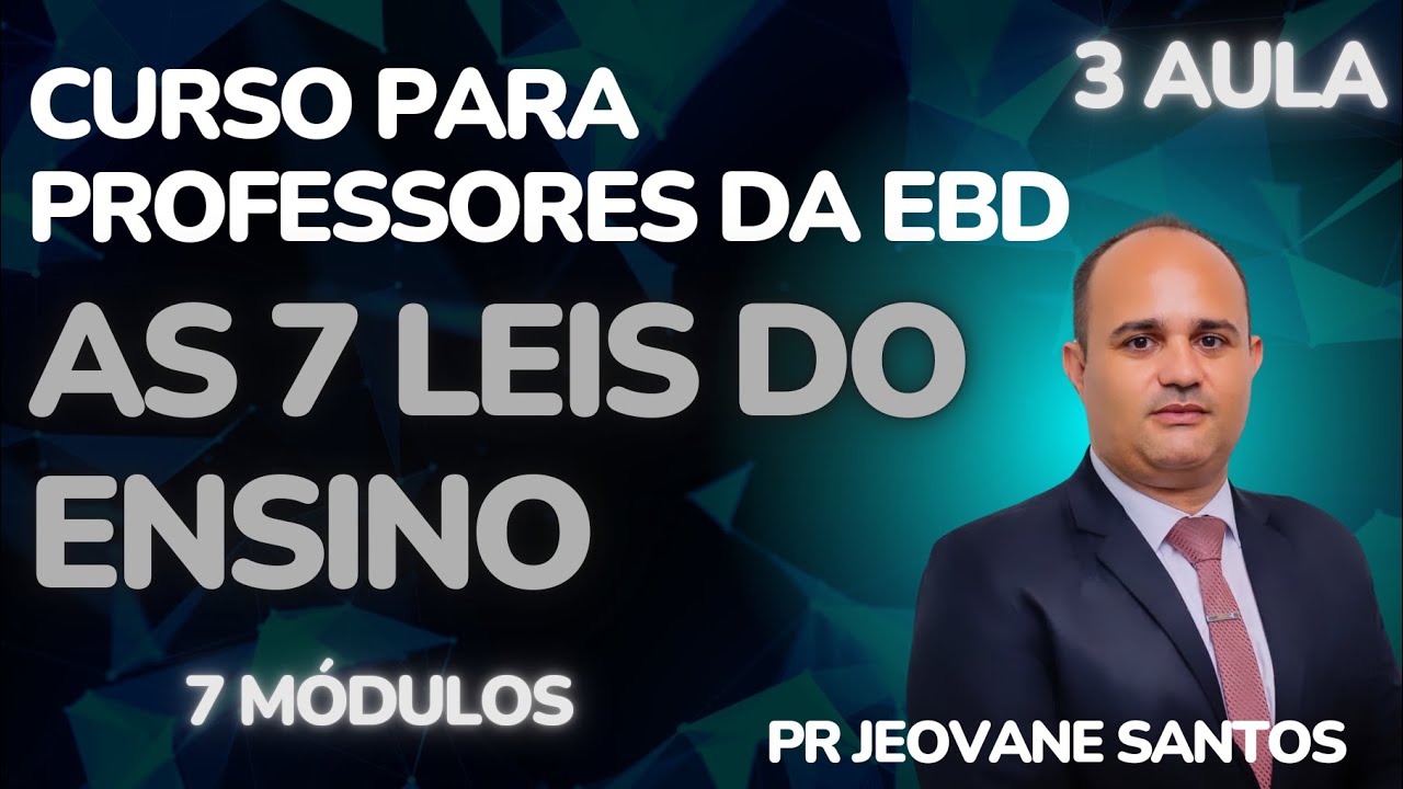 Curso para Professores da EBD/ As 7 Leis do Ensino- Descomplicando a Teologia. 3 Aula