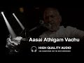 Aasai Athigam Vachu High Quality Audio Song Ilayaraja
