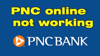 Is PNC online banking down PNC mobile app down and not working