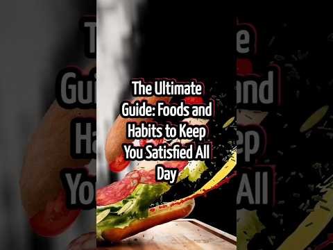 The Ultimate Guide: Foods and Habits to Keep You Satisfied All Day #health #food