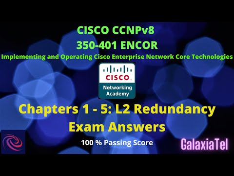 CCNP ENCOR v8.0 Chapters 1 – 5 L2 Redundancy Exam Answers