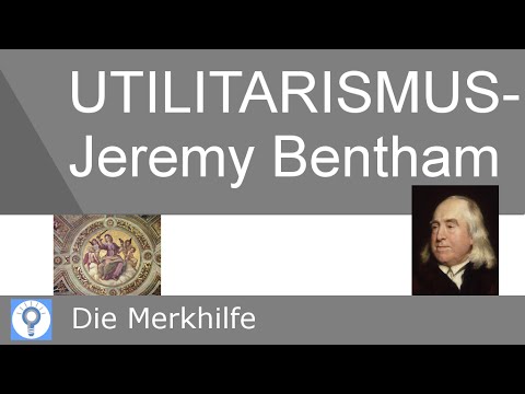 Utilitarismus nach Jeremy Bentham - Prinzip der Nützlichkeit | Ethik 15