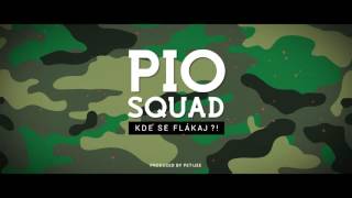 Pio Squad - Kde se flákaj?!