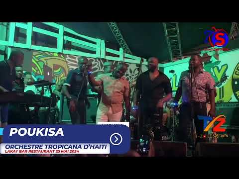 POUKISA LIVE - ORCHESTRE TROPICANA D'HAITI @LAKAY BAR RESTAURANT 25 MAI 2024