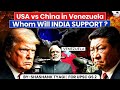 US And China Target Venezuela New Battleground For Trump And Xi Jinping Does It Impact India