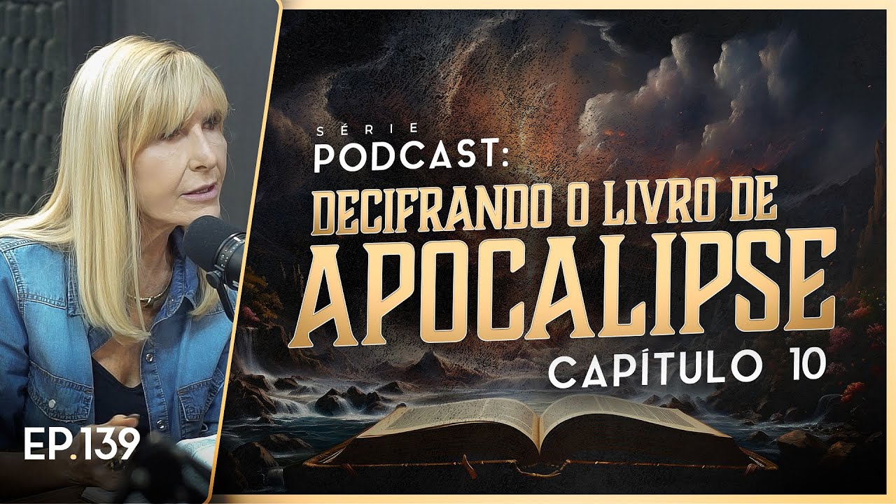 DECIFRANDO O LIVRO DE APOCALIPSE - Capítulo 10 - Nayra PodCast - 139