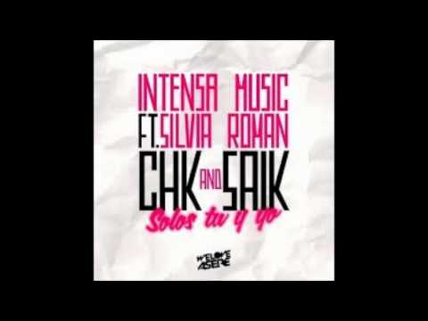 Intensa Music Ft Silvia Roman & CHK & Saik - Solos Tu Y Yo