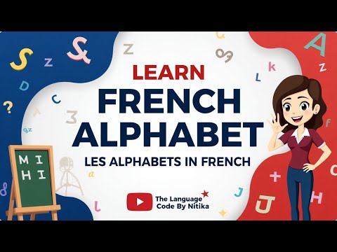 𝐋𝐞𝐚𝐫𝐧 𝐅𝐫𝐞𝐧𝐜𝐡 𝐀𝐥𝐩𝐡𝐚𝐛𝐞𝐭𝐬 𝐀 𝐭𝐨 𝐙 | 𝐋𝐞𝐬 𝐀𝐥𝐩𝐡𝐚𝐛𝐞𝐭𝐬 𝐢𝐧 𝐅𝐫𝐞𝐧𝐜𝐡 | 𝐓𝐡𝐞 𝐋𝐚𝐧𝐠𝐮𝐚𝐠𝐞 𝐂𝐨𝐝𝐞 𝐛𝐲 𝐍𝐢𝐭𝐢𝐤𝐚