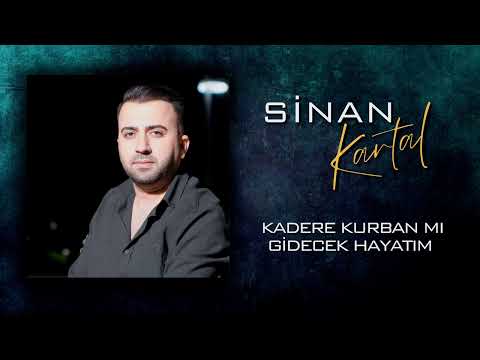 SİNAN KARTAL - KADERE KURBAN MI GİDECEK HAYATIM