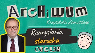 ZANUSSI STARZEJE SIĘ I... DOBRZE MU Z TYM? | ARCHIWUM KRZYSZTOFA ZANUSSIEGO | ODC. 39