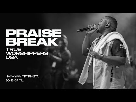 Praise Break / Nana Yaw Ofori-Atta & SonsOfOil / TrueWorshippersUSA / Afrogospel / Praise & Worship