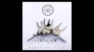 Early Adopted ft. Sadistik- &quot;Teeth to Dust&quot;